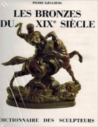 Bronzes du XIX siècle. Dictionnaire des sculpteurs. (Les)