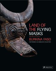 Land of the flyng masks . Art and culture in Burkina Faso . The Wheelock collection