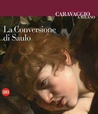 Caravaggio a Milano. La conversione di Saulo
