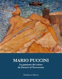 Puccini - Mario Puccini. La passione del colore da Fattori al Novecento (1869-1920)