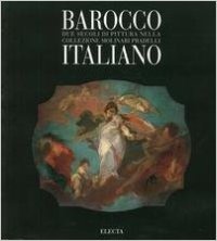 Barocco Italiano due secoli di pittura nella collezione Molinari Pradelli