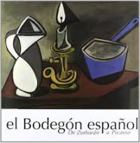 Bodegòn espanol:  DeZurbaran a Picasso (el)