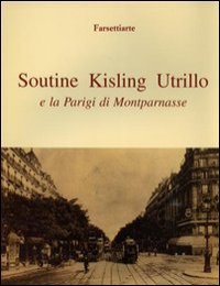 Soutine Kisling Utrillo e la Parigi di Montparnasse