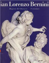 Bernini - Gian Lorenzo Bernini. Regista del Barocco. I restauri