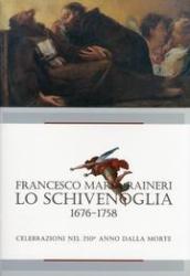 Raineri - Francesco Maria Ranieri. Lo Schivenoglia 1676-1758
