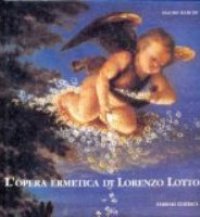 Lotto - L'opera ermetica di Lorenzo Lotto