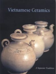 Vietnamese Ceramics. A Separate Tradition