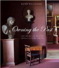 Owning the Past. Why the English Collected Antique Sculpture, 1640-1840
