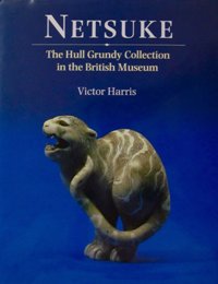 Netsuke. The Hull Grundy Collection in the Britsh Museum
