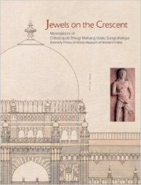 Jewels on the Crescent. Masterpieces of Chhatrapati Shivaji Maharaj Vastu Sangrahalaya