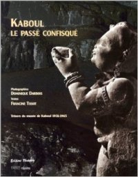 Kaboul. Le passe confisqué. Le Musée de Kaboul 1931-1965
