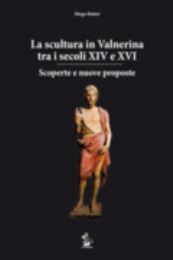 Scultura in Valnerina tra i secoli XIV e XVI. Scoperte e nuove proposte. (La)