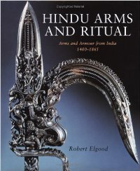 Hindu Arms and Ritual. Arms and Armour from India 1400-1865
