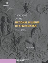 Catalogue of the National Museum of Afghanistan 1931-1985