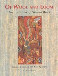 Of Wool and Loom. The tradition of Tibetan Rugs