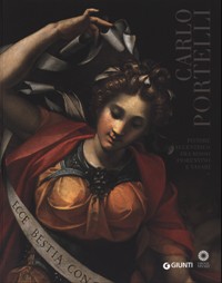 Portelli - Carlo Portelli pittore eccentrico fra Rosso Fiorentino e Vasari