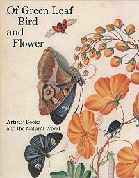 Of Green Leaf Bird and Flower. Artist's Books and the Natural World