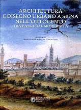 Architettura e Disegno Urbano a Siena nell'Ottocento . Tra passato e modernità