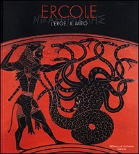 Ercole. L'eroe, il mito
