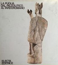 Puglia dal Paleolitico al tardoromano. (La)