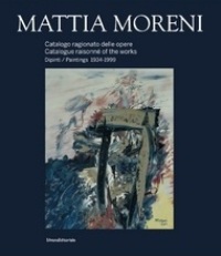 Moreni - Mattia Moreni. Catalogo ragionato delle opere. Dipinti 1934-1999