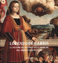 De Carris - Lorenzo De Carris e i pittori eccentrici nelle marche del Primo Cinquecento
