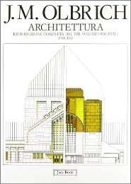 Olbrich - Josef Maria Olbrich. Architettura. Riproduzione completa dei tre volumi originali 1901-1914