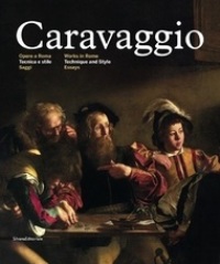 Caravaggio. Opere a Roma. Tecnica e stile I. Saggi