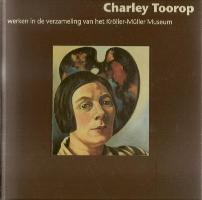Toorop - Charley Toorop. Werken in de verzameling van het Kroeller-Mueller Museum