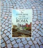 Costruzione di una capitale . Roma 1911-1991