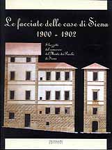 Facciate delle case di Siena (1900-1902) . Mostra dei bozzetti del concorso del Monte dei Paschi, workshop e cantiere scuola .