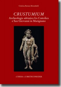 Crustumium . Archeologia adriatica fra Cattolica e San Giovanni in Marignano .