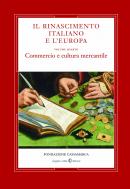 Rinascimento Italiano e l'Europa . IV. Commercio e Cultura Mercantile .