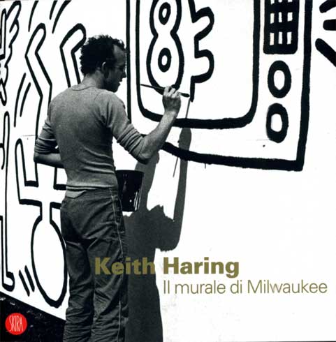 Keith Haring . Il Murale di Milwaukee .