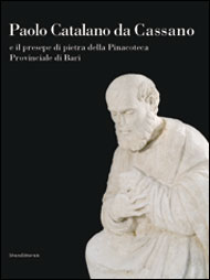 Paolo Catalano da Cassano e il presepe di pietra della Pinacoteca Provinciale di Bari .