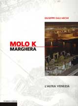 Molo K . Marghera . L'altra Venezia