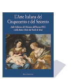 Arte italiana del Cinquecento e del Seicento dalle collezioni del Ministero dell'Interno F.E.C. e della Banca Monte dei Paschi di Siena .