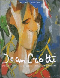 Crotti - Jean Crotti. L'oeuvre peint ( 1900-1958 ). Catalogue raisonnèe