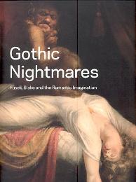 Gothic nightmares . Fuseli , Blake and the romantic imagination