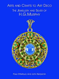 Arts & Crafts to Art Deco The Jewellery and Silver of H .G . Murphy