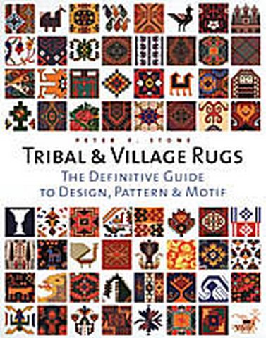 Tribal & Village Rugs The Definitive Guide to Design , Pattern & Motif