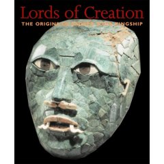 Lords of Creation : The Origins of Sacred Maya Kingship
