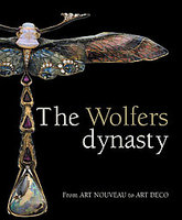Wolfers Dynasty : From Art Noveau to Art Deco