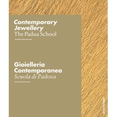 Contemporary Jewellery : The Padua School  /  Gioielleria Contemporanea : La Scuola di Padova