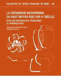 Céramique maghrebine du haut Moyen Age (VIIIe-Xe siècle). Etat des recherches, problèmes et perspectives.