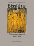 BISSIÈRE . Catalogue raisonné de l'oeuvre 1886 1964