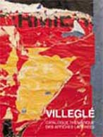 VILLEGLÉ  . Catalogue raisonné des affiches lacérées 1950-1992