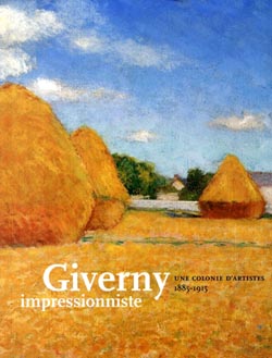 Giverny impressionniste : une colonie d'artistes ( 1885 - 1915) .