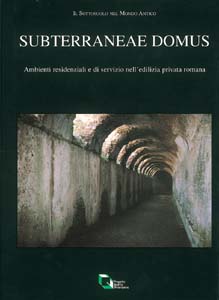 Subterraneae domus . Ambienti residenziali e di servizio nell'edilizia privata romana