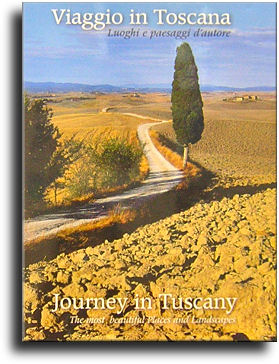 Viaggio in Toscana . Luoghi e paesaggi d'autore